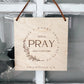 Pray About Everything Wood Wall Hanging