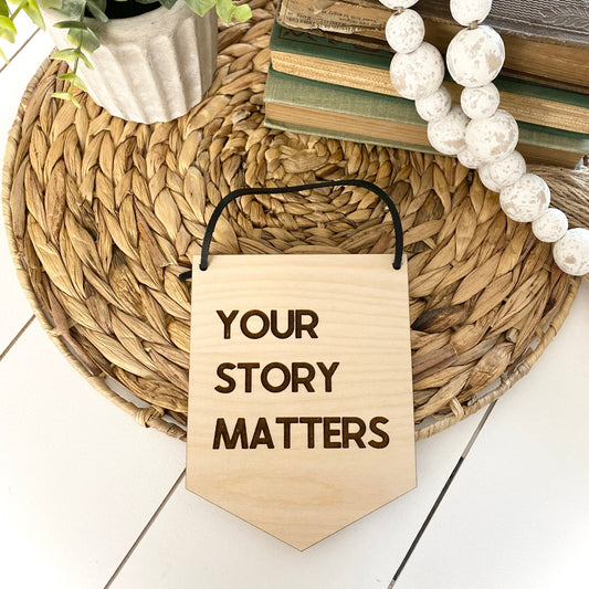 Your Story Matters Wood Wall Hanging